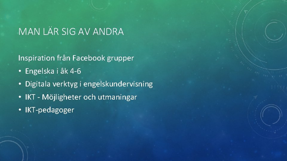 MAN LÄR SIG AV ANDRA Inspiration från Facebook grupper • Engelska i åk 4