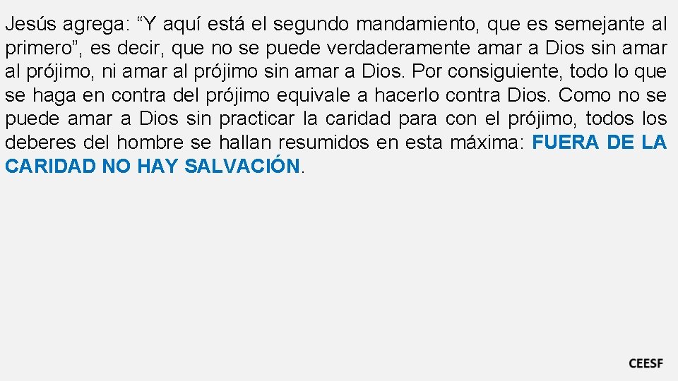 Jesús agrega: “Y aquí está el segundo mandamiento, que es semejante al primero”, es