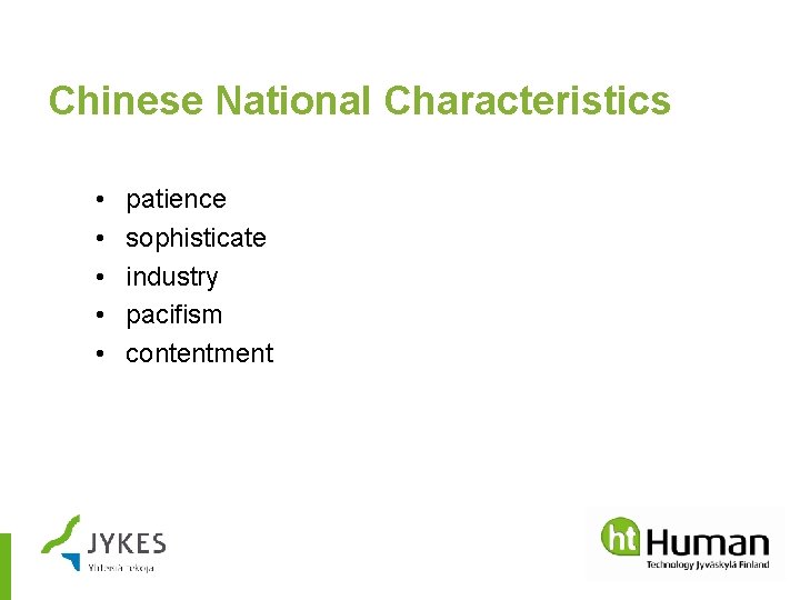 Chinese National Characteristics • • • patience sophisticate industry pacifism contentment 