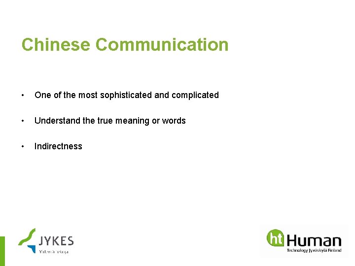 Chinese Communication • One of the most sophisticated and complicated • Understand the true