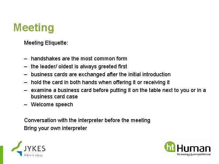Meeting Etiquette: – – – handshakes are the most common form the leader/ oldest