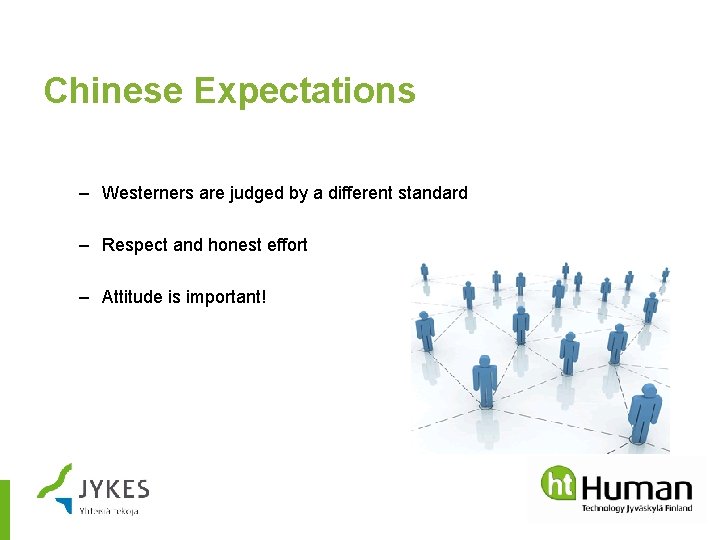 Chinese Expectations – Westerners are judged by a different standard – Respect and honest