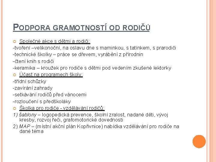 PODPORA GRAMOTNOSTÍ OD RODIČŮ Společné akce s dětmi a rodiči: -tvoření –velikonoční, na oslavu