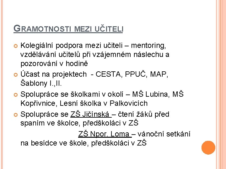 GRAMOTNOSTI MEZI UČITELI Kolegiální podpora mezi učiteli – mentoring, vzdělávání učitelů při vzájemném náslechu