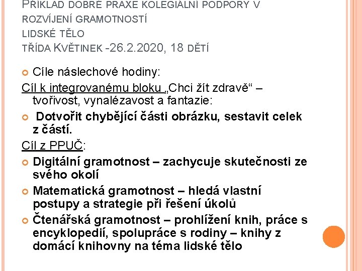 PŘÍKLAD DOBRÉ PRAXE KOLEGIÁLNÍ PODPORY V ROZVÍJENÍ GRAMOTNOSTÍ LIDSKÉ TĚLO TŘÍDA KVĚTINEK -26. 2.