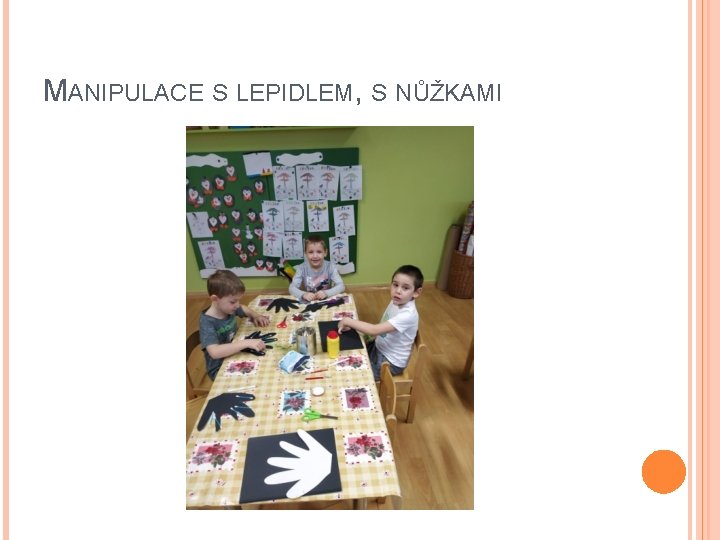 MANIPULACE S LEPIDLEM, S NŮŽKAMI 