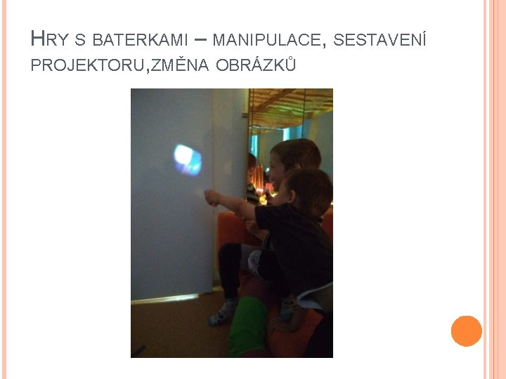 HRY S BATERKAMI – MANIPULACE, SESTAVENÍ PROJEKTORU, ZMĚNA OBRÁZKŮ 