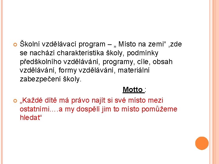 Školní vzdělávací program – „ Místo na zemi“ , zde se nachází charakteristika školy,