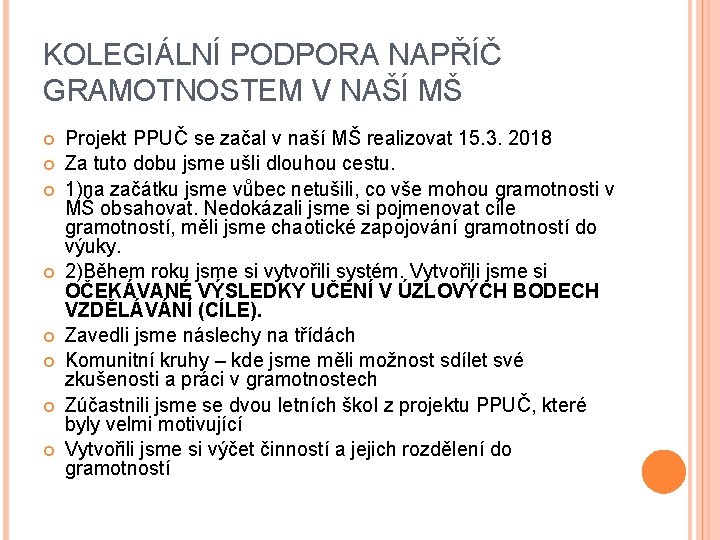 KOLEGIÁLNÍ PODPORA NAPŘÍČ GRAMOTNOSTEM V NAŠÍ MŠ Projekt PPUČ se začal v naší MŠ