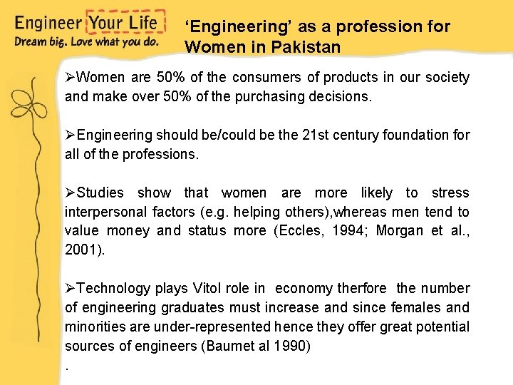 ‘Engineering’ as a profession for Women in Pakistan ØWomen are 50% of the consumers