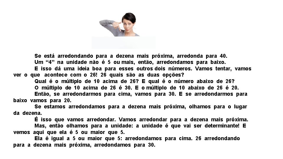 Se está arredondando para a dezena mais próxima, arredonda para 40. Um “ 4”