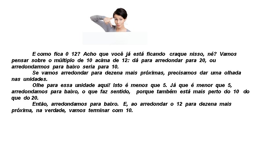 E como fica 0 12? Acho que você já está ficando craque nisso, né?