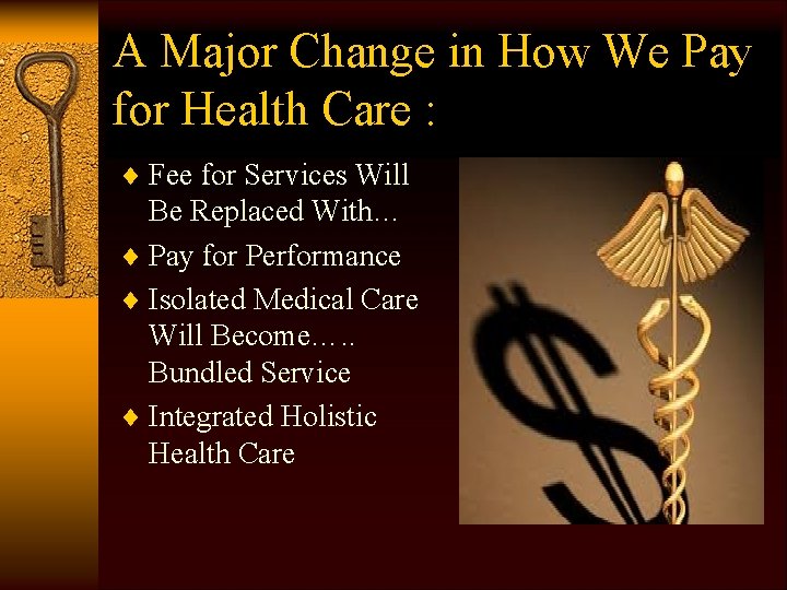 A Major Change in How We Pay for Health Care : ¨ Fee for