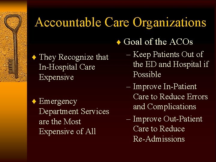 Accountable Care Organizations ¨ Goal of the ACOs – Keep Patients Out of ¨
