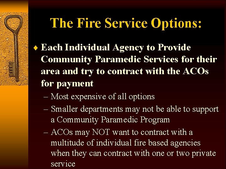 The Fire Service Options: ¨ Each Individual Agency to Provide Community Paramedic Services for