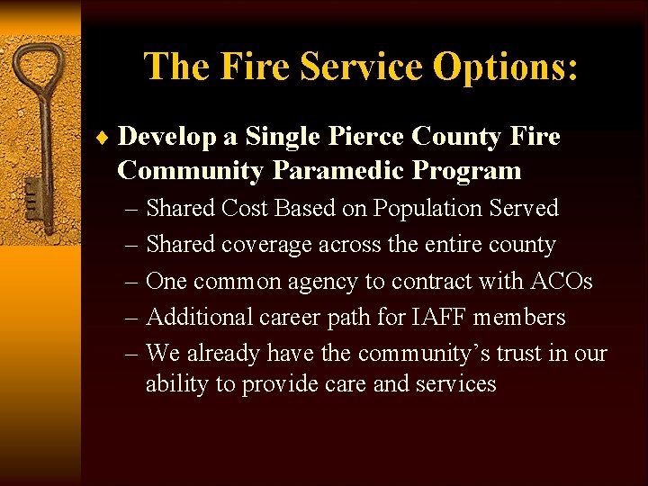 The Fire Service Options: ¨ Develop a Single Pierce County Fire Community Paramedic Program
