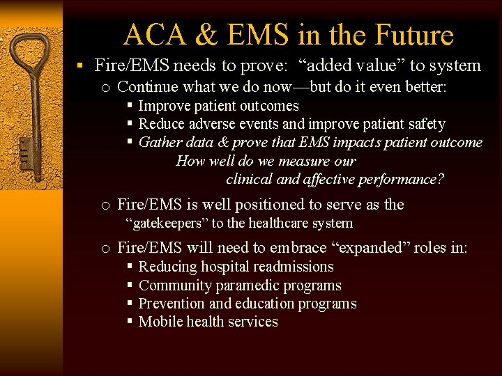 ACA & EMS in the Future § Fire/EMS needs to prove: “added value” to