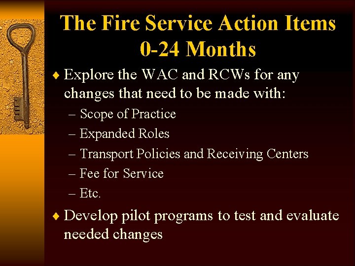 The Fire Service Action Items 0 -24 Months ¨ Explore the WAC and RCWs