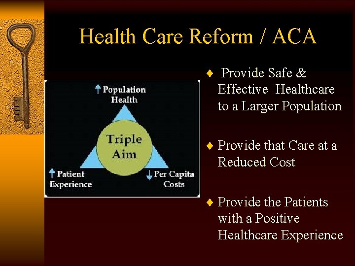 Health Care Reform / ACA ¨ Provide Safe & Effective Healthcare to a Larger