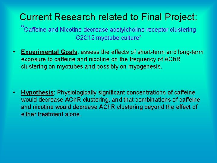 Current Research related to Final Project: “Caffeine and Nicotine decrease acetylcholine receptor clustering C