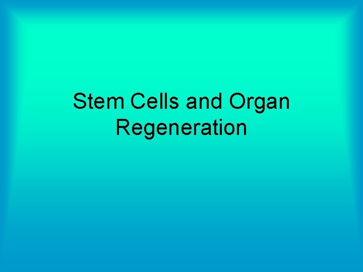 Stem Cells and Organ Regeneration 