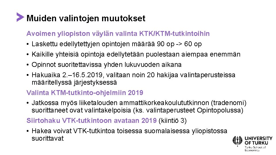 Muiden valintojen muutokset Avoimen yliopiston väylän valinta KTK/KTM-tutkintoihin • Laskettu edellytettyjen opintojen määrää 90