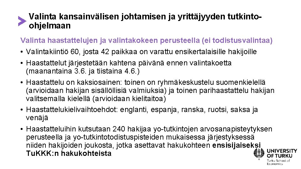 Valinta kansainvälisen johtamisen ja yrittäjyyden tutkintoohjelmaan Valinta haastattelujen ja valintakokeen perusteella (ei todistusvalintaa) •