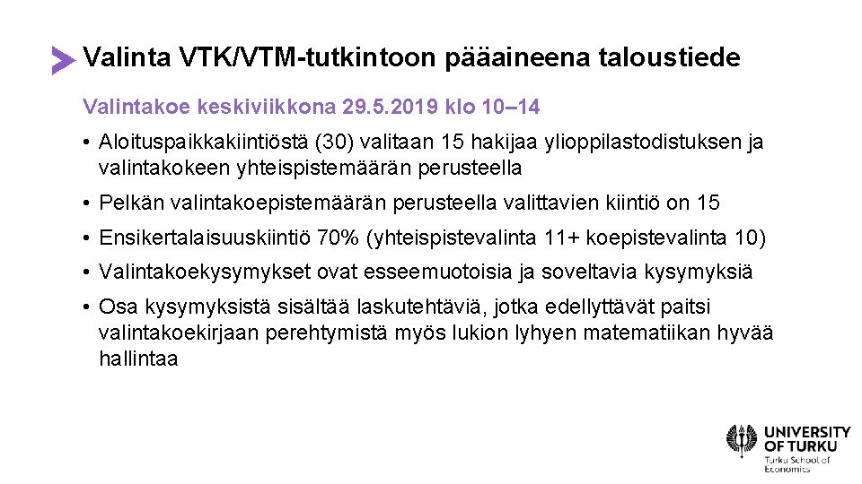 Valinta VTK/VTM-tutkintoon pääaineena taloustiede Valintakoe keskiviikkona 29. 5. 2019 klo 10– 14 • Aloituspaikkakiintiöstä