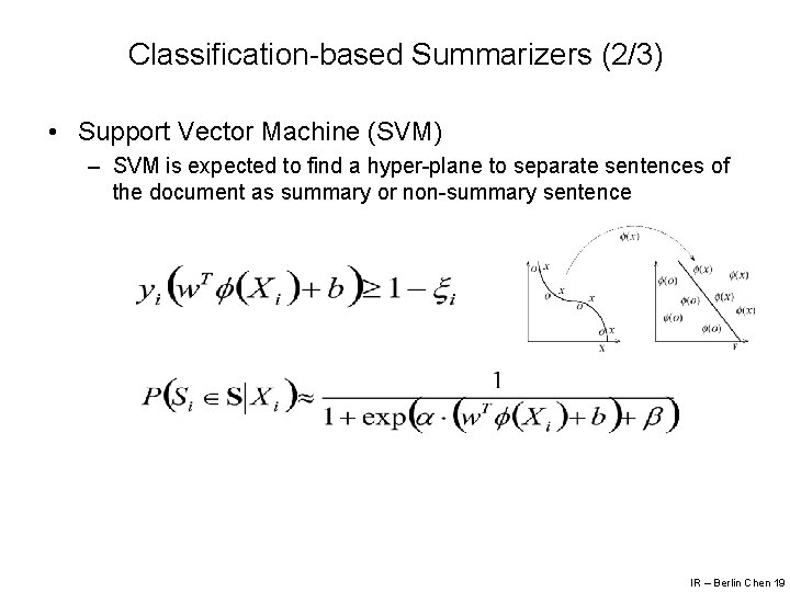 Classification-based Summarizers (2/3) • Support Vector Machine (SVM) – SVM is expected to find