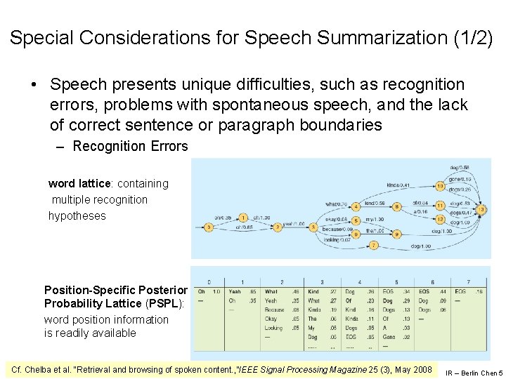 Special Considerations for Speech Summarization (1/2) • Speech presents unique difficulties, such as recognition