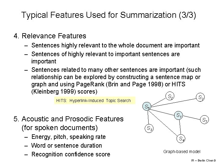 Typical Features Used for Summarization (3/3) 4. Relevance Features – Sentences highly relevant to