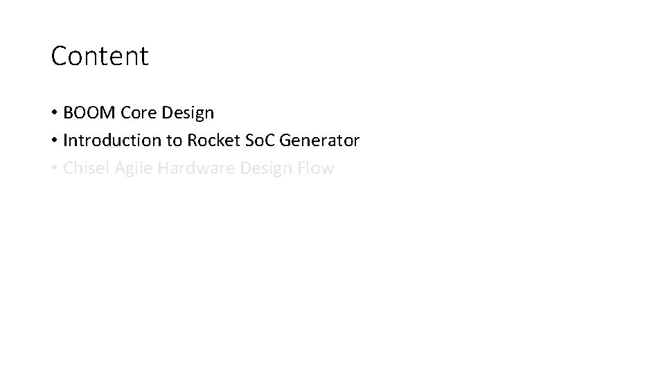 Content • BOOM Core Design • Introduction to Rocket So. C Generator • Chisel