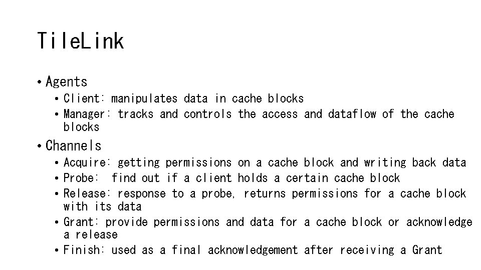 Tile. Link • Agents • Client: manipulates data in cache blocks • Manager: tracks