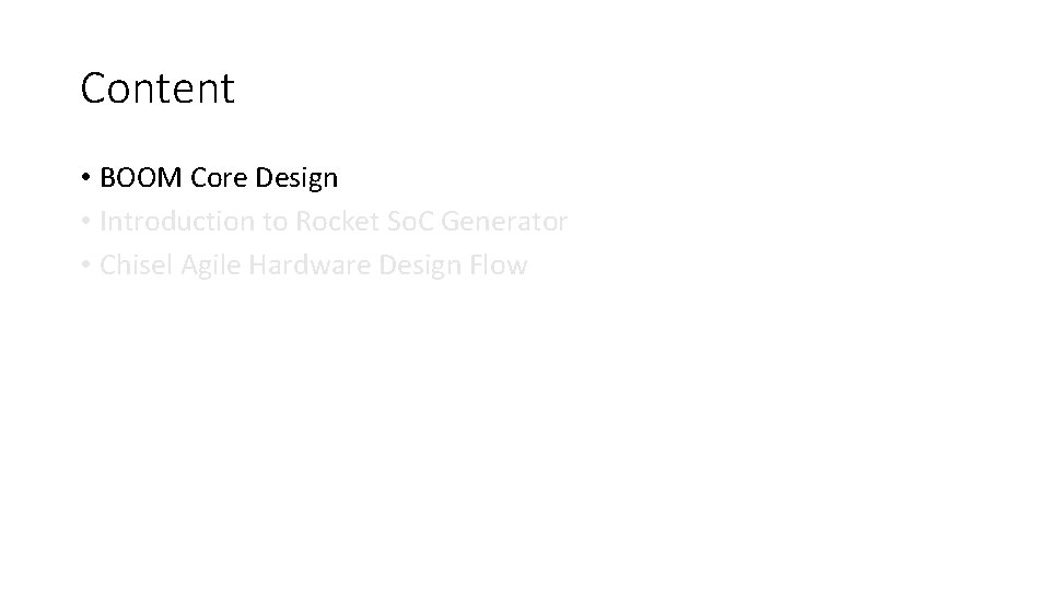 Content • BOOM Core Design • Introduction to Rocket So. C Generator • Chisel