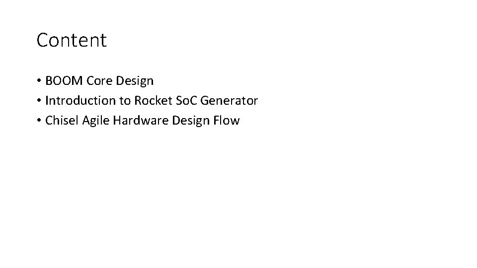 Content • BOOM Core Design • Introduction to Rocket So. C Generator • Chisel