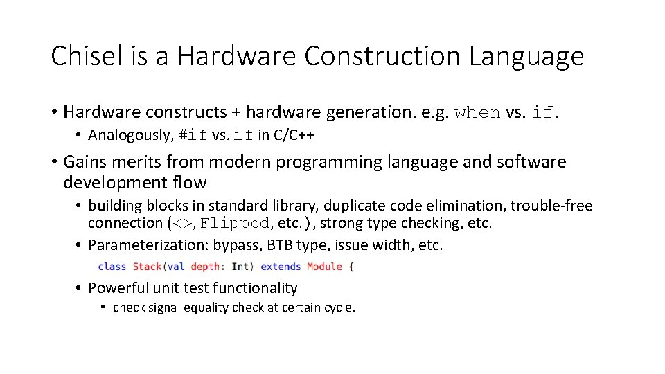 Chisel is a Hardware Construction Language • Hardware constructs + hardware generation. e. g.