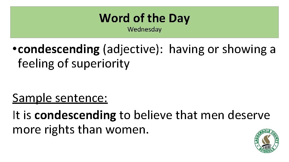 Word of the Day Wednesday • condescending (adjective): having or showing a feeling of