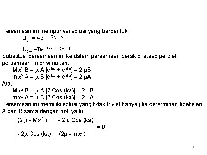 Persamaan ini mempunyai solusi yang berbentuk : U 2 r = Aei[ka (2 r)