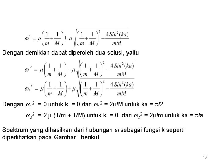 Dengan demikian dapat diperoleh dua solusi, yaitu Dengan 12 = 0 untuk k =
