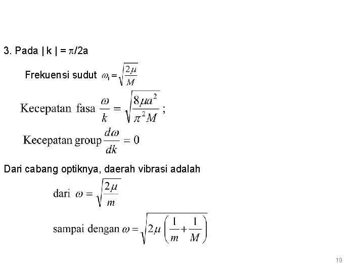 3. Pada | k | = /2 a Frekuensi sudut Dari cabang optiknya, daerah