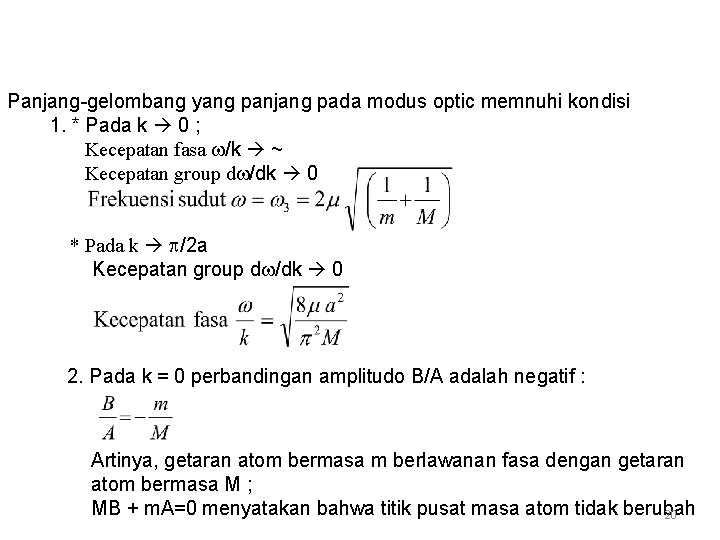 Panjang-gelombang yang panjang pada modus optic memnuhi kondisi 1. * Pada k 0 ;