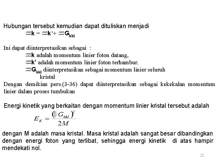 Hubungan tersebut kemudian dapat dituliskan menjadi k = k’+ Ghkl Ini dapat diinterpretasikan sebagai