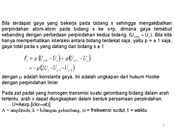 Bila terdapat gaya yang bekerja pada bidang s sehingga mengakibatkan perpindahan atom-atom pada bidang
