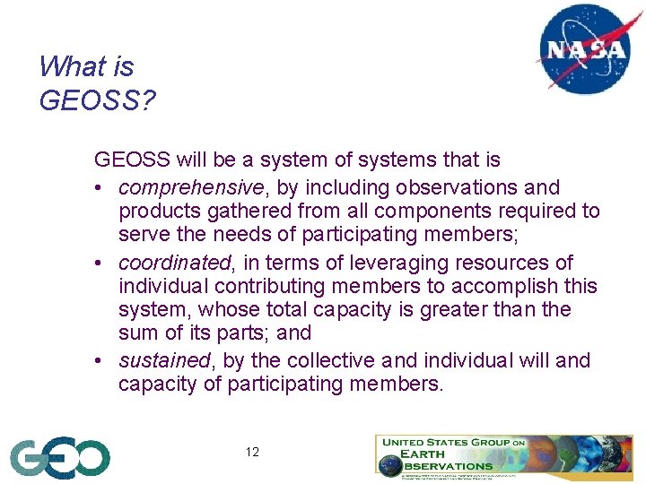 What is GEOSS? GEOSS will be a system of systems that is • comprehensive,