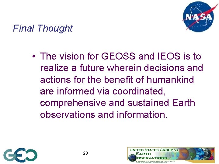 Final Thought • The vision for GEOSS and IEOS is to realize a future