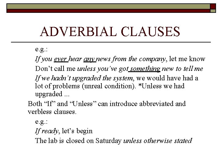 ADVERBIAL CLAUSES e. g. : If you ever hear any news from the company,
