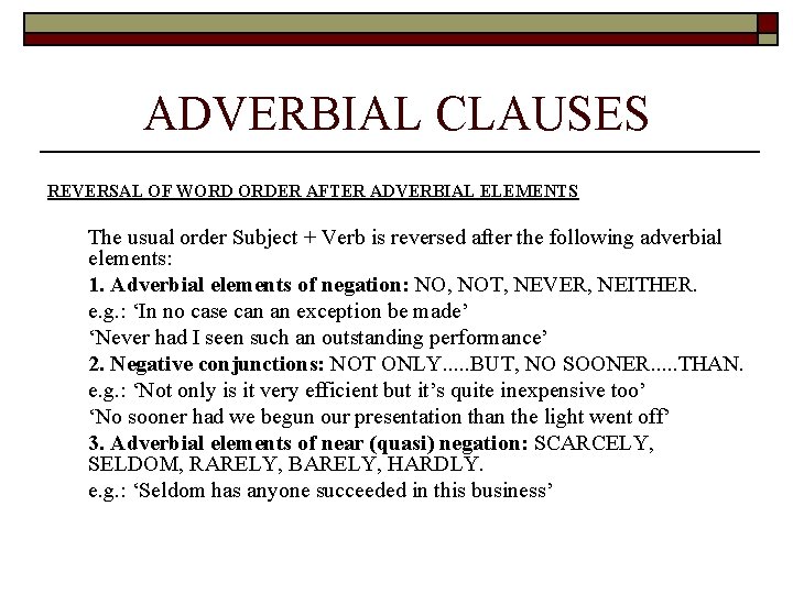 ADVERBIAL CLAUSES REVERSAL OF WORD ORDER AFTER ADVERBIAL ELEMENTS The usual order Subject +