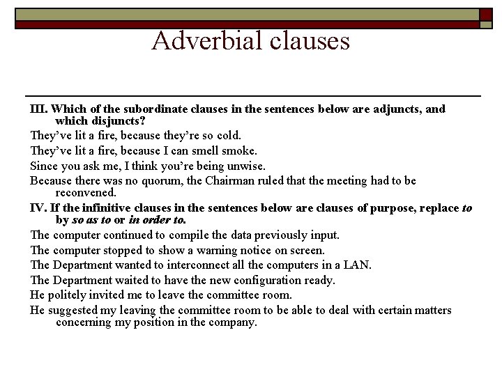 Adverbial clauses III. Which of the subordinate clauses in the sentences below are adjuncts,