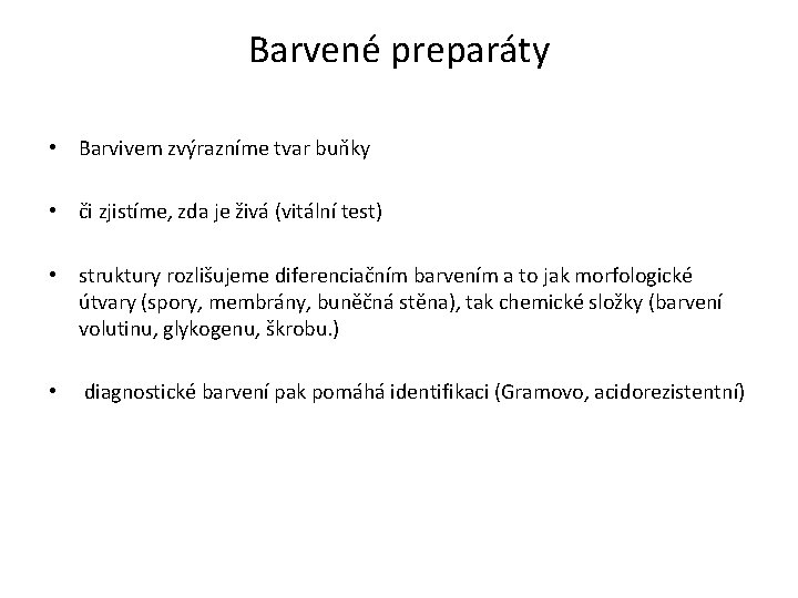 Barvené preparáty • Barvivem zvýrazníme tvar buňky • či zjistíme, zda je živá (vitální