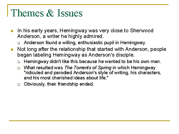 Themes & Issues n In his early years, Hemingway was very close to Sherwood